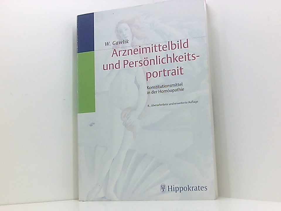 Arzneimittelbild und Persönlichkeitsportrait: Konstitutionsmittel in der Homöopathie Konstitutionsmittel in der Homöopathie - Gawlik, Willibald