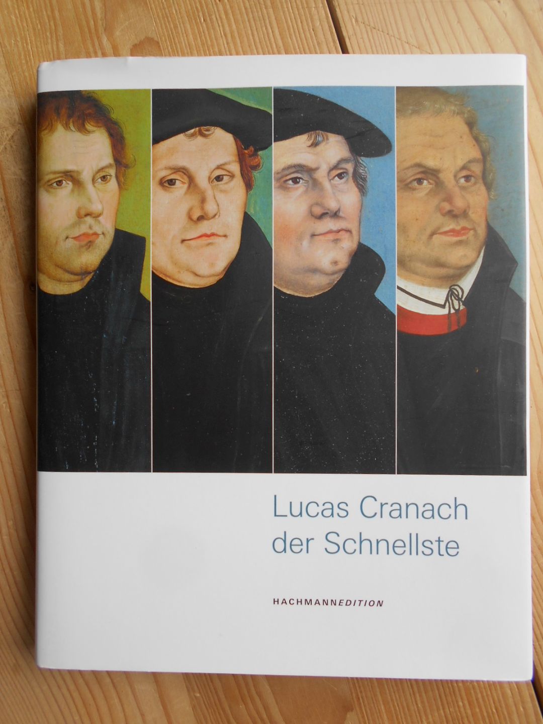 Lucas Cranach der Schnellste : [anlässlich der Ausstellung 