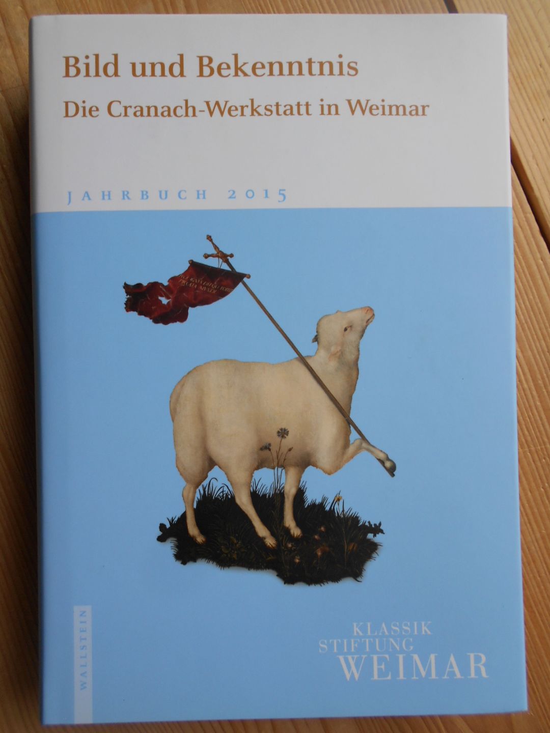 Bild und Bekenntnis : die Cranach-Werkstatt in Weimar. hrsg. von Franziska Bomski . / Klassik Stiftung Weimar: Jahrbuch ; 2015 - Bomski, Franziska (Herausgeber), Hellmut Seemann (Herausgeber) und Thorsten Valk (Herausgeber)