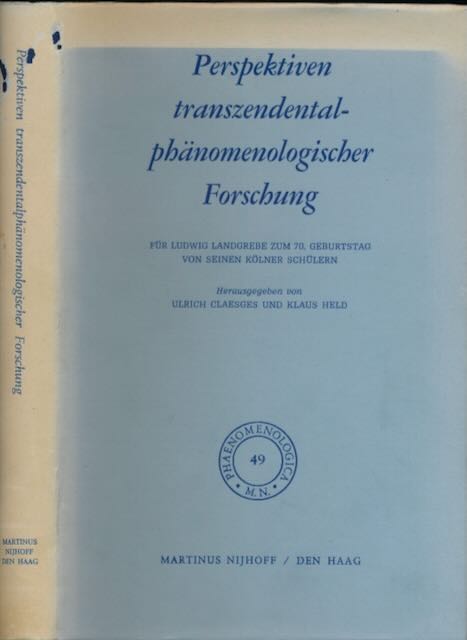 Perspektiven transzendentalphänomenologischer Forschung: Für Ludwig Landgrebe zum 70. Geburtstag von seinen Kölner Schülern. - Claesges, Ulrich & Klaus Held (Hg).
