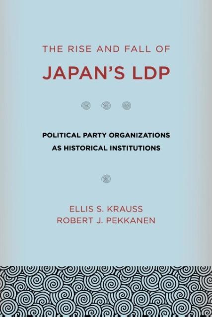 The Rise and Fall of Japan\\ s LD - Krauss, Ellis S.|Pekkanen, Robert J.
