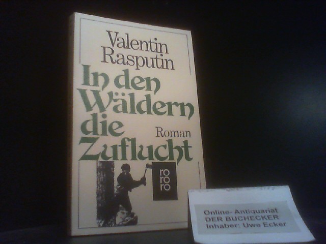 In den Wäldern die Zuflucht : Roman. Valentin Rasputin. Aus d. Russ. von Alexander Kaempfe / rororo ; 4514 - Rasputin, Valentin