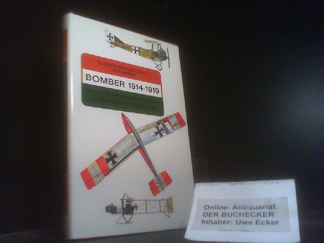 Bomber : Überwachungs- u. Aufklärungsflugzeuge ; 1914 - 1919. Ill. von John W. Wood . Anh. von Ian D. Huntley. [Aus d. Engl. übers. von Ekkehard Gruber] / Flugzeuge der Welt [in Farben] - Munson, Kenneth