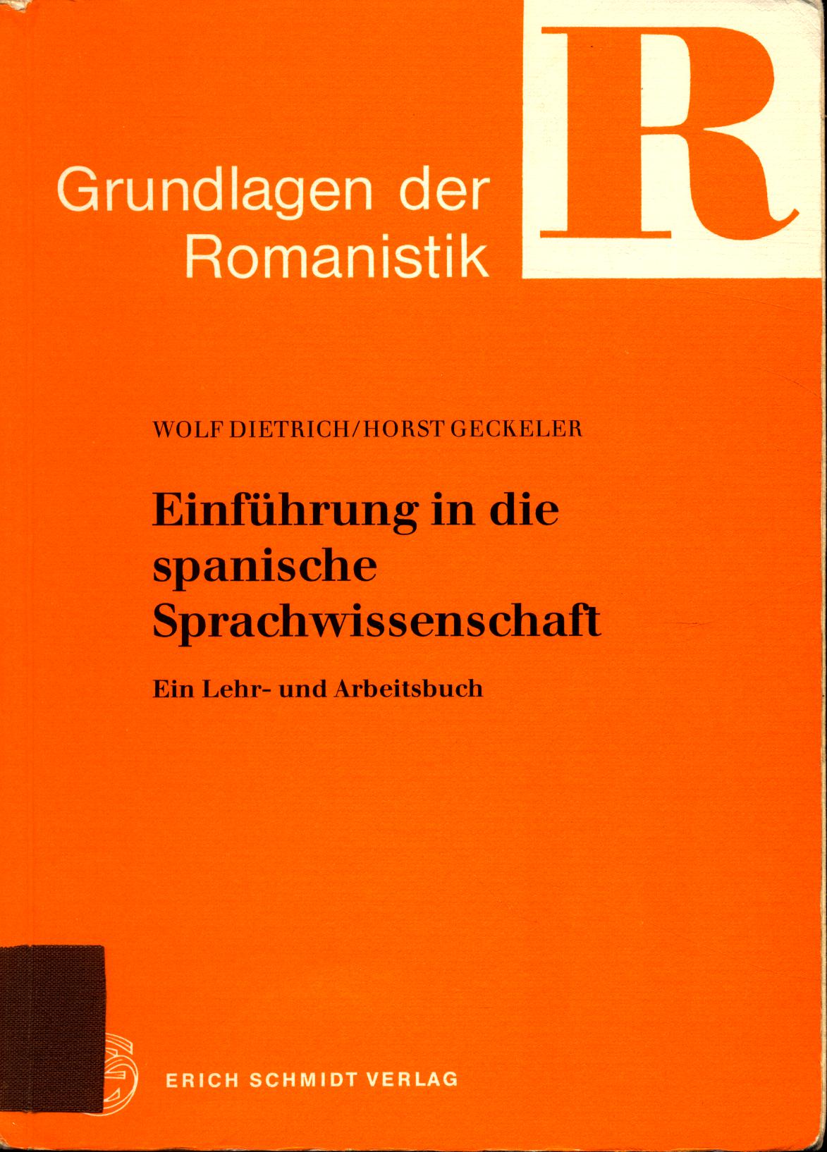 Einführung in die spanische Sprachwissenschaft Ein Lehr- und Arbeitsbuch - Dietrich, Wolf und Horst Geckeler