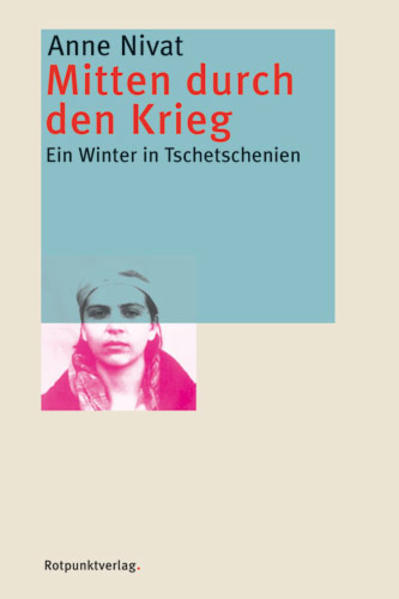 Mitten durch den Krieg. Ein Winter in Tschetschenien - Anne, Nivat