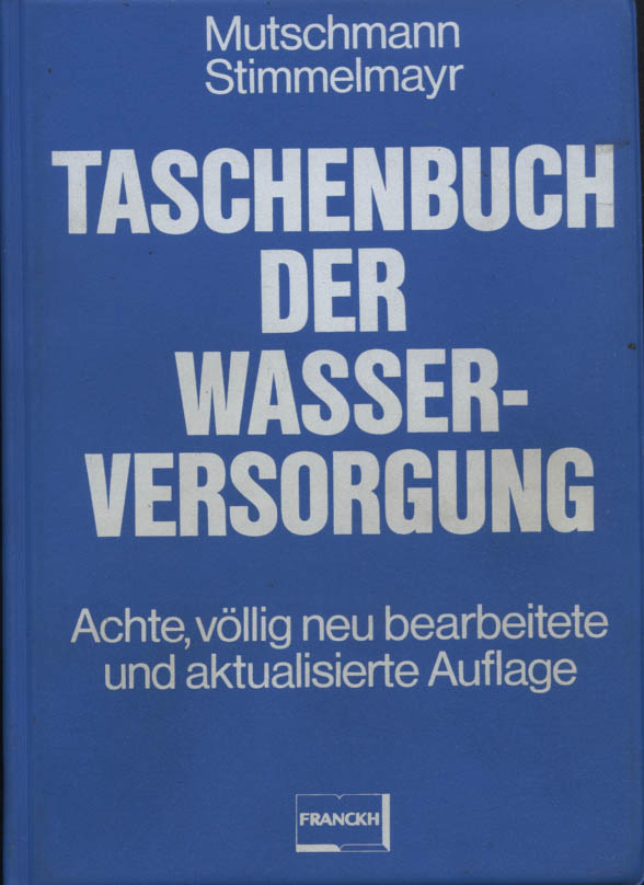 Taschenbuch der Wasserversorgung. Johann Mutschmann ; Fritz Stimmelmayr / Franckh-Taschenbücher - Mutschmann, Johann (Mitwirkender) und Fritz (Mitwirkender) Stimmelmayr