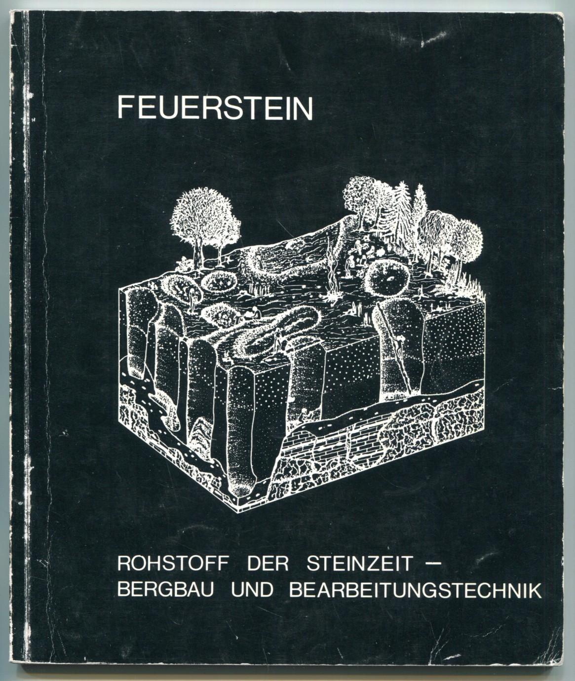 Feuerstein: Rohstoff der Steinzeit - Bergbau und Bearbeitungstechnik [= Archäologisches Museum der Stadt Kelheim, Museumsheft 3, 1987] - Rind, Michael M. (ed.)
