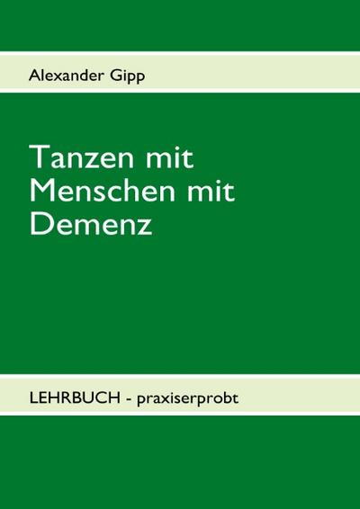 Tanzen mit Menschen mit Demenz - Alexander Gipp