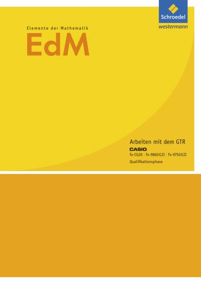 Elemente der Mathematik SII - Ausgabe 2014 für Nordrhein-Westfalen : Qualifikationsphase: Arbeiten mit dem GTR CASIO fx-CG20 / fx-9860GII / fx-9750GII