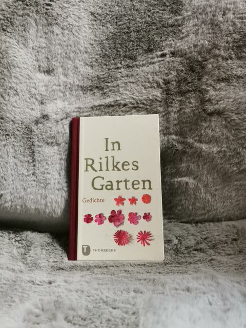 In Rilkes Garten : Gedichte. [sämtliche Texte stammen von Rainer Maria Rilke] - Rilke, Rainer Maria (Mitwirkender)