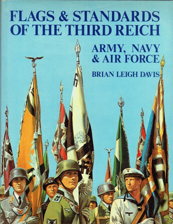 FLAGS & STANDARDS OF THE THIRD REICH : ARMY, NAVY & AIR FORCE 1933-1945 - Davis, Brian Leigh.