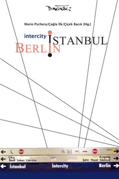 Intercity Istanbul-Berlin - Pschera, Mario, Cagla Ilk und Cicek Bacik