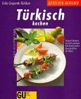 Türkisch kochen Original-Rezepte, die leicht gelingen ; und Interessantes über die Küche der Türkei ; jedes Rezept in Farbe - Erika Casparek-Türkkan