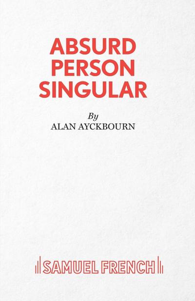 Absurd Person Singular - A Play - Alan Ayckbourn