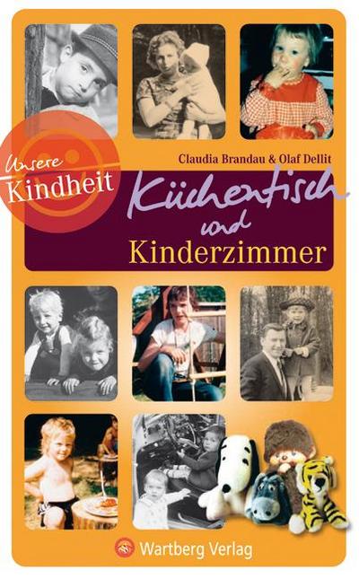 Unsere Kindheit: Küchentisch und Kinderzimmer - Claudia Brandau