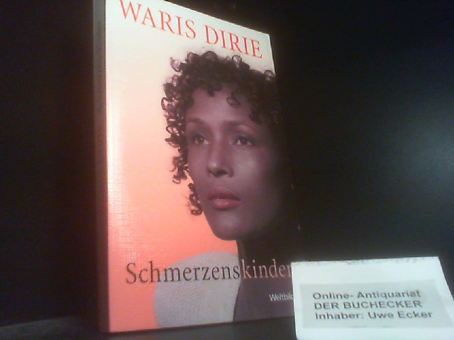 Schmerzenskinder. Waris Dirie mit Corinna Milborn - Dirie, Waris