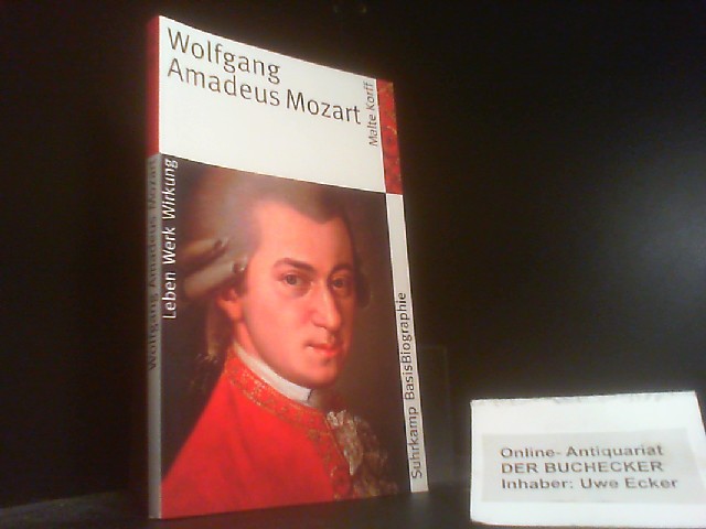 Wolfgang Amadeus Mozart. von / Suhrkamp-BasisBiographie ; 10 - Korff, Malte