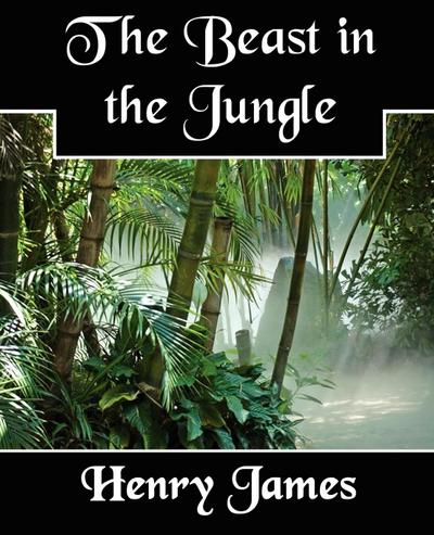 The Beast in the Jungle - Henry Jr. James