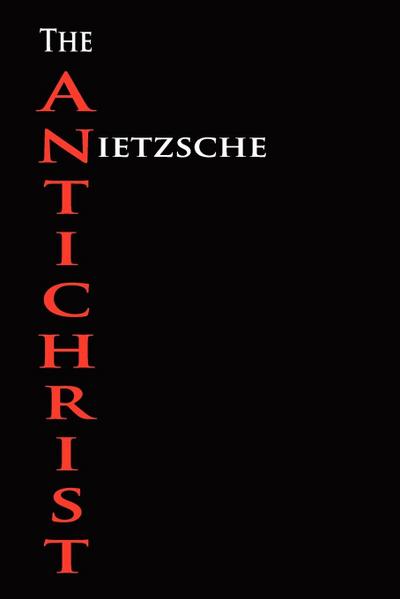 The Anti-Christ - Friedrich Wilhelm Nietzsche