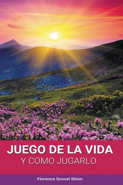 El Juego de la Vida y Como Jugarlo - Florence Scovel Shinn