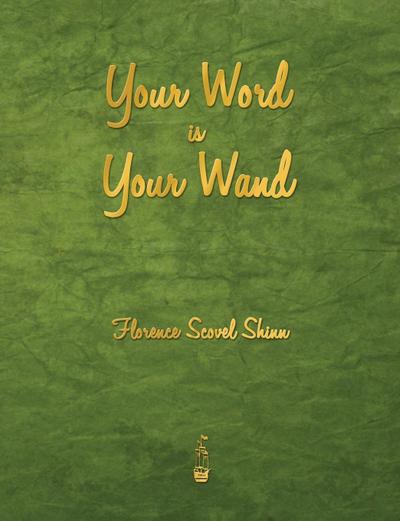 Your Word Is Your Wand - Florence Scovel Shinn