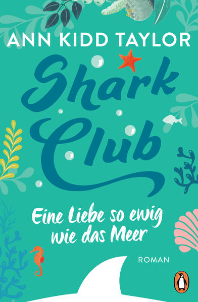 Shark Club - Eine Liebe so ewig wie das Meer: Roman - Taylor, Ann Kidd