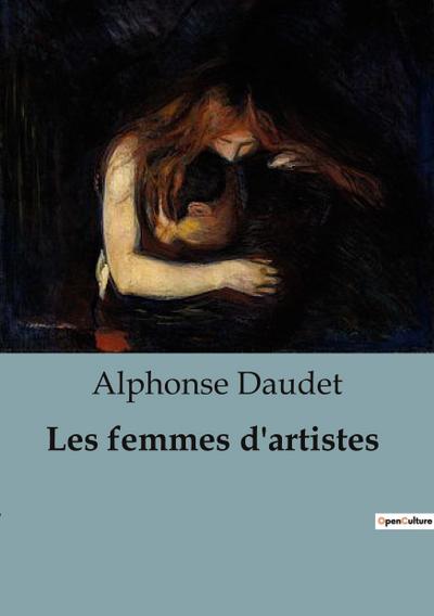 Les femmes d'artistes - Alphonse Daudet