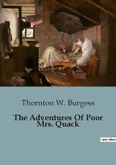 The Adventures Of Poor Mrs. Quack - Thornton W. Burgess