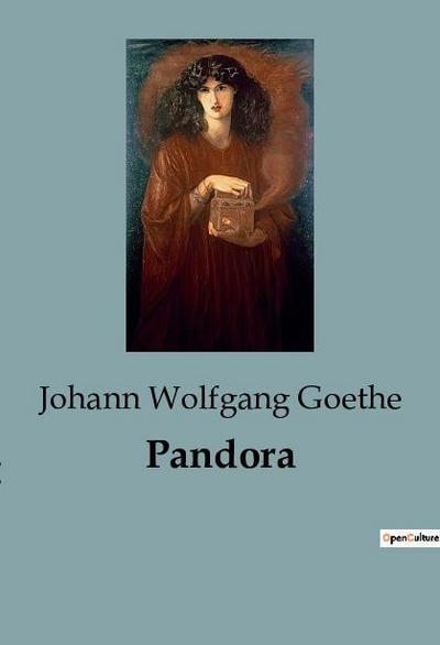 Pandora - Johann Wolfgang Goethe