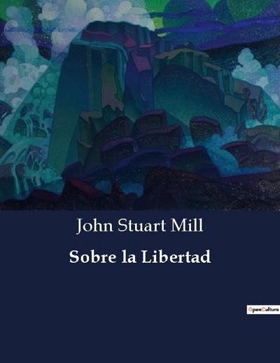 Sobre la Libertad - John Stuart Mill