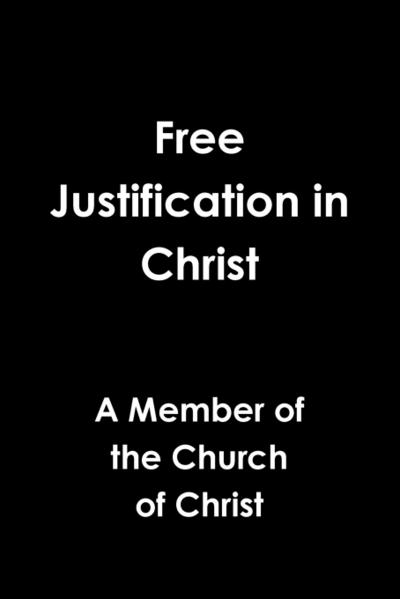 Free Justification in Christ - Member of the Church of Christ