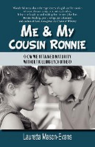 Me & My Cousin Ronnie : How We Attained Maturity Without Killing Each Other - Lauretta Mason-Evans