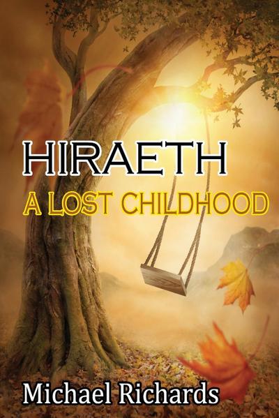 HIRAETH : A LOST CHILDHOOD - Michael Richards