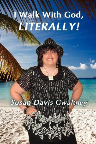 I Walk with God, Literallly! - Susan Davis Gwaltney