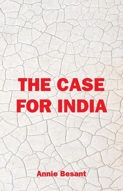The Case For India - Annie Besant