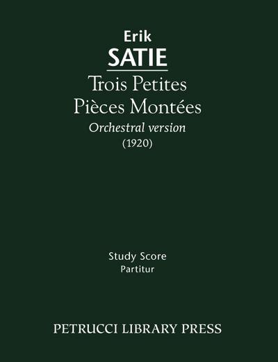 Trois Petites Pi ces Mont es : Study Score - Erik Satie