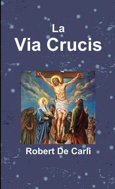 La Via Crucis - Robert de Carli