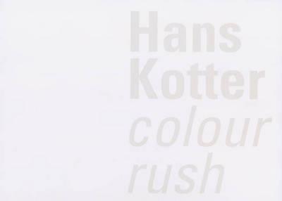 Hans Kotter : Colour Rush - Peter Lodermeyer