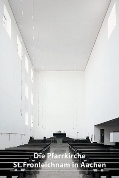 Die Pfarrkirche St. Fronleichnam in Aachen (DKV-Kunstführer, 643) - Ulrich Schäfer