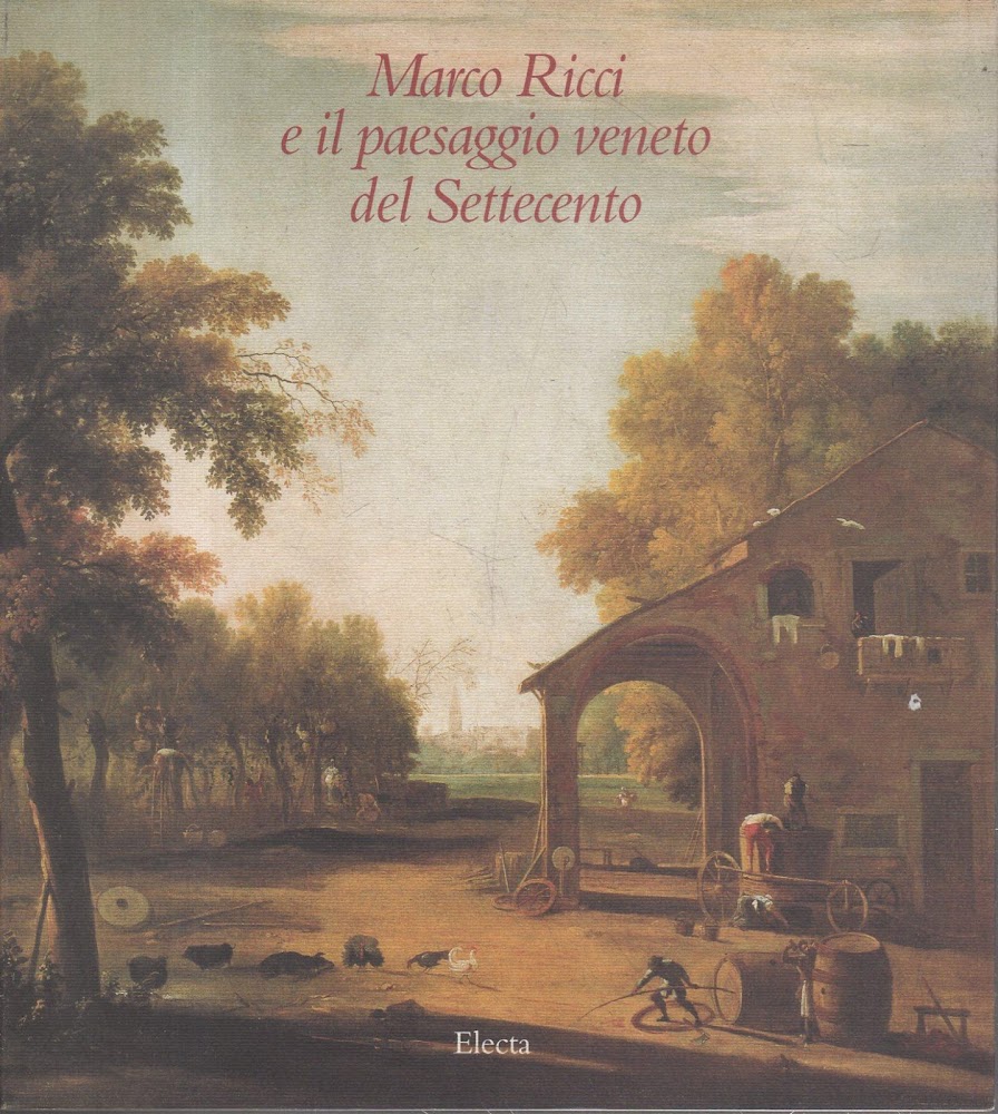Marco Ricci e il paesaggio veneto del Settecento - AA. VV.