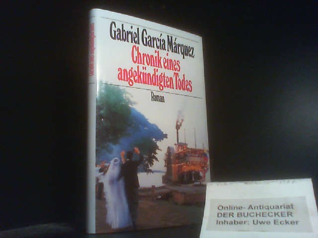 Chronik eines angekündigten Todes : Roman. Gabriel Garcia Márquez. Aus d. Span. von Curt Meyer-Clason - García Márquez, Gabriel