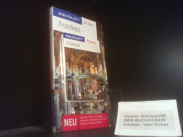 Franken : [neu, Aquaspaß: Fränkisches Seenland ; romantisch: Rothenburg ob der Tauber ; Weltkultur: Bamberger Altstadt]. die Autorin / Polyglott on tour - Kreißl, Barbara