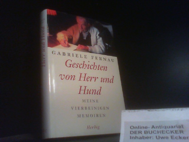 Geschichten von Herr und Hund : meine vierbeinigen Memoiren. - Fernau, Gabriele