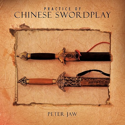 Practice of Chinese Swordplay (Paperback or Softback) - Jaw, Peter