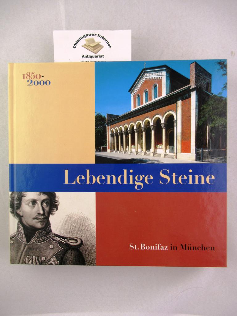 Lebendige Steine. St. Bonifaz in München. 150 Jahre Benediktinerabtei und Pfarrei. - Klemenz, Birgitta, Peter Pfister und Maria Rita Sagstetter