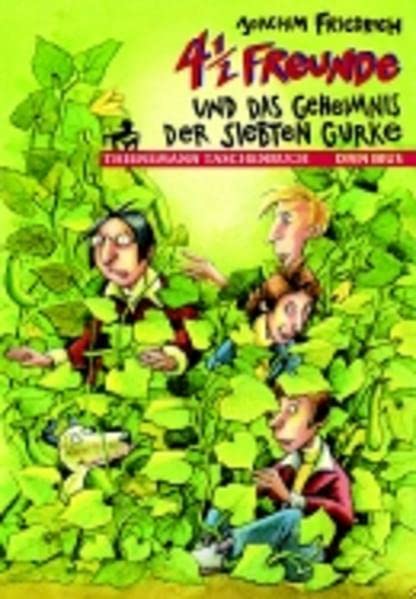 4 1/2 Freunde und das Geheimnis der Siebten Gurke: Ab 10 Jahre - Friedrich, Joachim