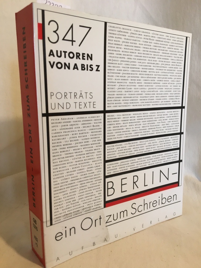 Berlin - Ein Ort zum Schreiben: 347 Autoren von A - Z - Porträts und Texte. - Kiwus, Karin (Hrsg.)