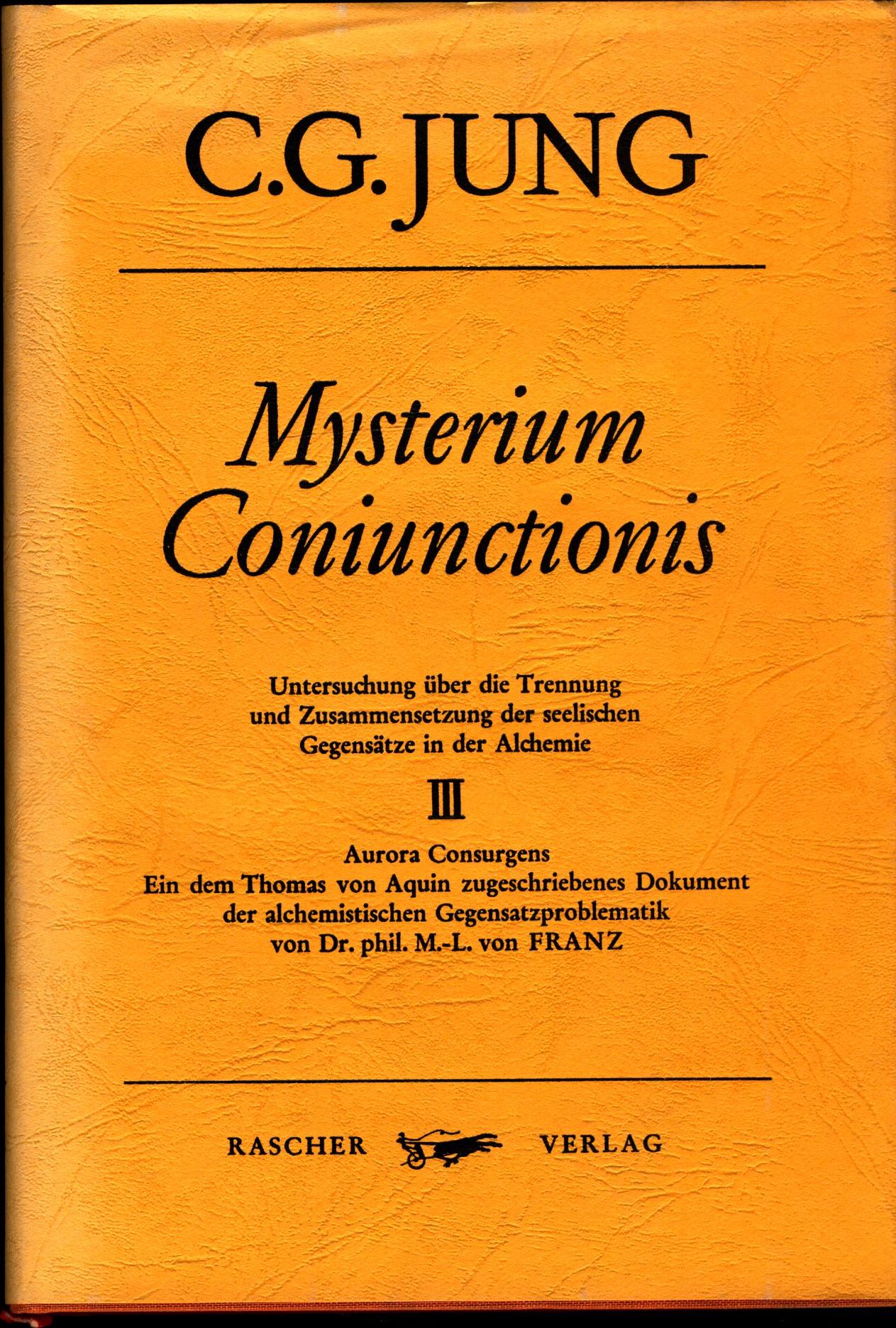 Mysterium coniunctionis T. 3. Aurora consurgens : Ein d. Thomas von Aquin zugeschriebenes Dokument d. alchemistischen Gegensatzproblematik - Jung, Carl Gustav
