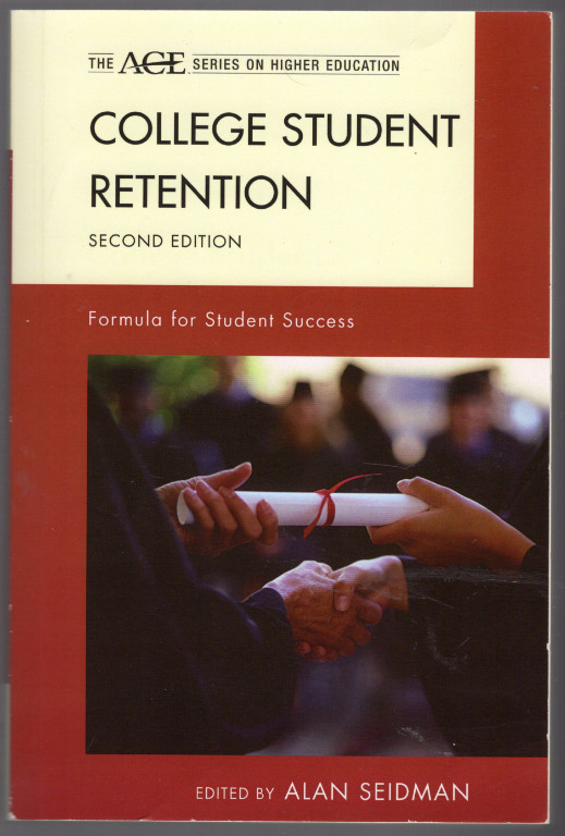 College Student Retention: Formula for Student Success (The ACE Series on Higher Education) - Seidman, Alan [Editor]; Astin, Alexander W. [Contributor]; Berger, Joseph B. [Contributor]; Bibo, Erin W. [Contributor]; Burkum, Kurt R. [Contributor]; Cabrera, Alberto F. [Contributor]; Crisp, Gloria [Contributor]; Gansemer-Topf, Ann [Contributor]; LaNasa, Steven M. [Contributor]; Lyons, Susan [Contributor]; Mina, Liliana [Contributor]; Morrison, Lonnie [Contributor]; Mortenson, Thomas G. [Contributor]; Nora, Amaury [Contributor]; Oseguera, Leticia [Contributor]; Ramírez, Geraldo Blanco [Contributor]; Schuh, John H. [Contributor]; Salter, Daniel W. [Contributor]; Seidman, Alan [Contributor]; Silverman, Loretta [Contributor]; Tinto, Vincent [Contributor];