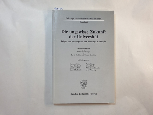 Die ungewisse Zukunft der Universität : Folgen und Auswege aus der Bildungskatastrophe - PWPA Europa. Hardy Bouillon und Gerard Radnitzky [Hrsg.]